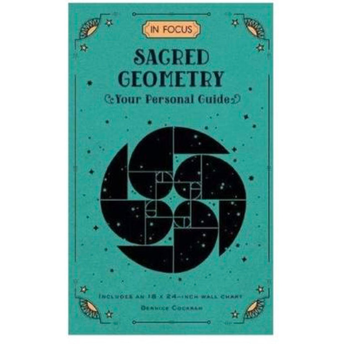 In Focus   Sacred Geometry  Your Personal Guide By Bernice Cockram   160 Pages   Includes 18 x 24 Inch Wall Chart