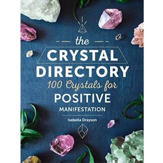 The Crystal Directory   100 Crystals for Positive Manifestation   By Isabella Drayson Book