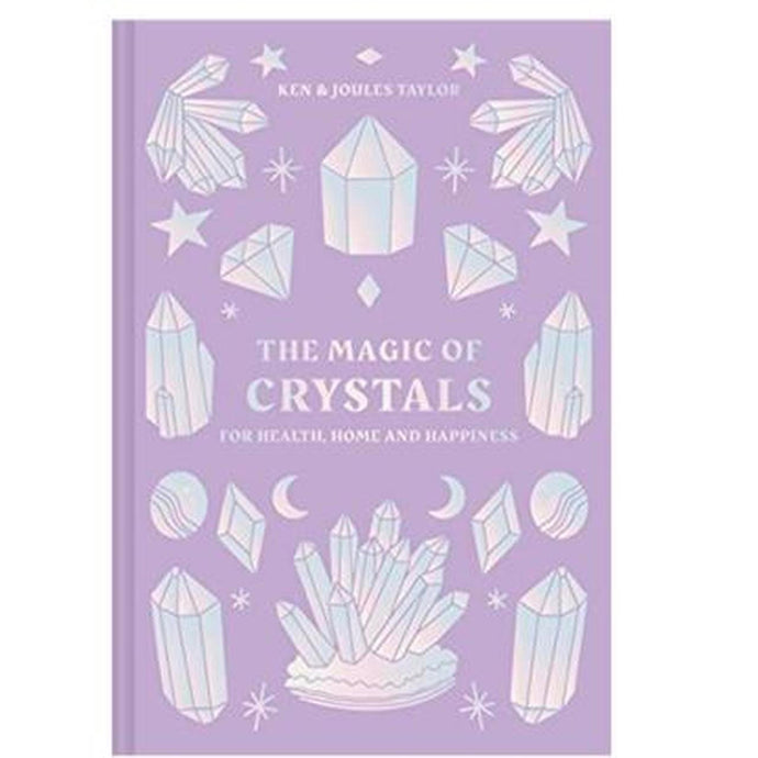 The Magic of Crystals  For Health Home and Happiness By Ken and Joules Taylor
