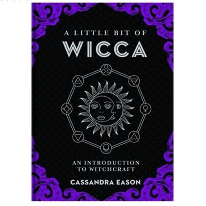 A Little Bit of Wicca   An Introduction to Witchcraft:   By Cassandra Eason Book